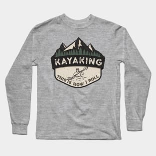 Kayaking: This Is How I Roll Long Sleeve T-Shirt